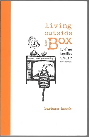 living outside the box tv free families share their secrets 1st edition barbara brock 1597660140,