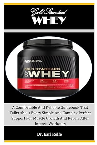 gold standard whey a comfortable and reliable guidebook that talks about every simple and complex perfect