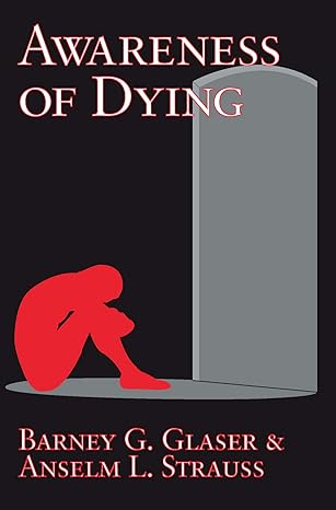 awareness of dying 1st edition barney g glaser ,anselm l strauss 0202307638, 978-0202307633