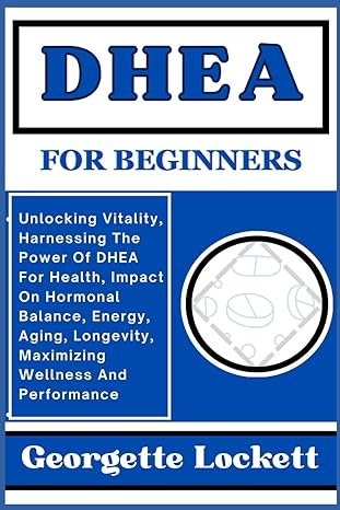 dhea for beginners unlocking vitality harnessing the power of dhea for health impact on hormonal balance