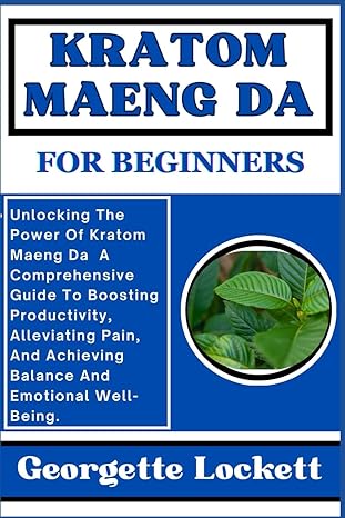 kratom maeng da for beginners unlocking the power of kratom maeng da a comprehensive guide to boosting