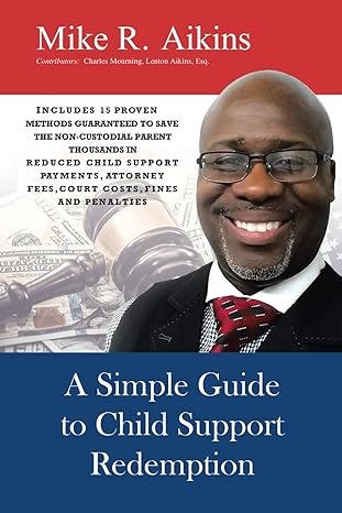 a simple guide to child support redemption 1st edition mike r aikins ,lenton aikins esq 1791611230,