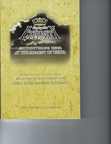 stepping into eternity 1st edition thomas v parrish 0970964102, 978-0970964106
