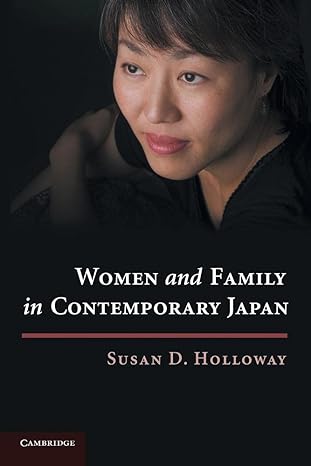women and family in contemporary japan 1st edition susan d holloway 0521180376, 978-0521180375