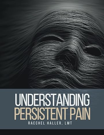 understanding persistent pain 1st edition raechel haller 1458300692, 978-1458300690