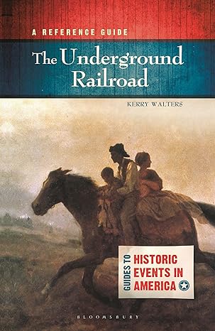 underground railroad the a reference guide 1st edition kerry walters b0cd3gmn4p, 979-8765115015
