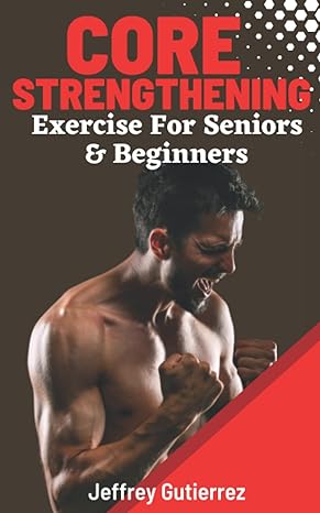 core exercises for seniors and beginners daily routines to build core strength for safely toning ab back and