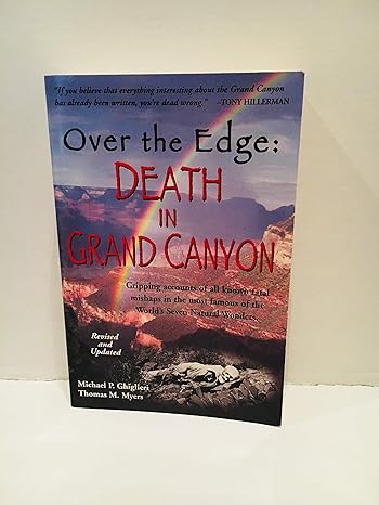 over the edge death in grand canyon 1st edition michael p ghiglieri ,thomas m myers 097009731x, 978-0970097316