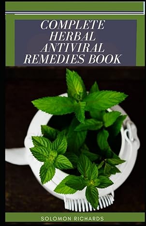 complete herbal antiviral remedies book a simple guide to choosing preparing and using effective natural