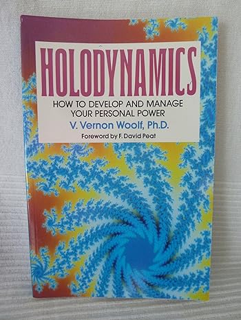 holodynamics how to develop and manage your personal power 1st edition v vernon woolf 0943173337,
