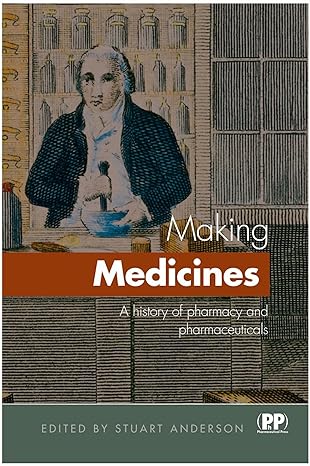 making medicines a brief history of pharmacy and pharmaceuticals 1st edition anderson stuart ed 0857110993,