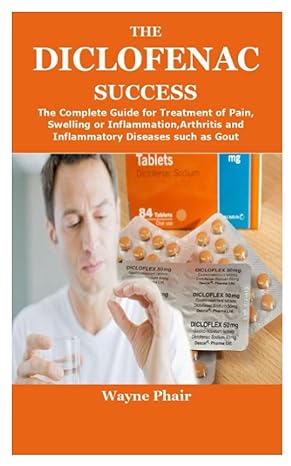 the diclofenac success the complete guide for treatment of pain swelling or inflammation arthritis and