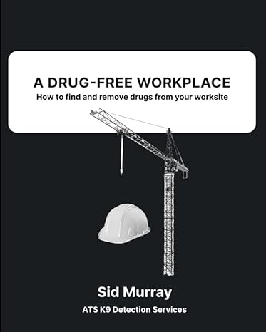 a drug free workplace how to find and remove drugs from your worksite 1st edition sid murray ,zach junkin