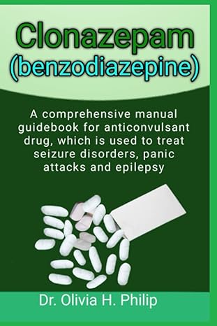 clonazepam a comprehensive manual guidebook for anticonvulsant drug which is used to treat seizure disorders
