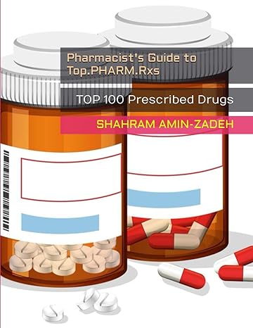 pharmacists guide to top pharm rxs top 100 prescribed drugs 1st edition dr shahram amin zadeh b0cvlmgjkg,