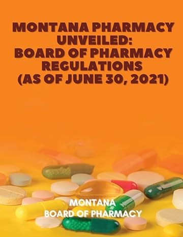 montana pharmacy unveiled board of pharmacy regulations 1st edition montana board of pharmacy b0cccqrl4t,