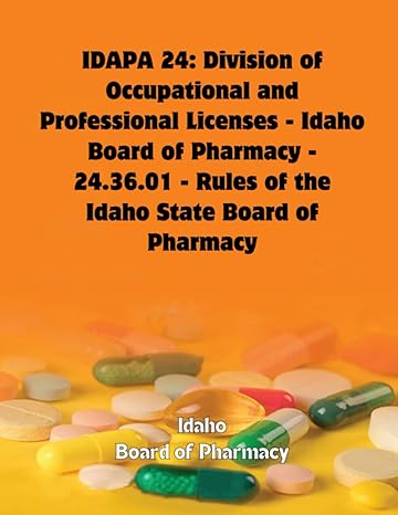 idapa 24 division of occupational and professional licenses idaho board of pharmacy 24 36 01 rules of the