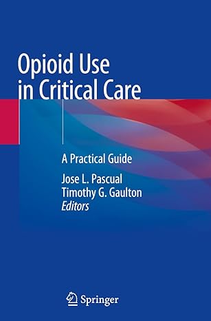 opioid use in critical care a practical guide 1st edition jose l pascual ,timothy g gaulton 3030774015,