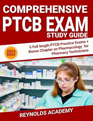comprehensive ptcb exam study guide 2023 2024 full length ptcb practice exams + bonus chapter on pharmacology