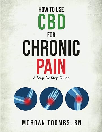 how to use cbd for chronic pain a step by step guide 1st edition morgan toombs 1738700305, 978-1738700301