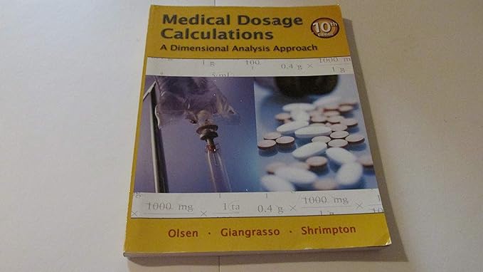 medical dosage calculations a dimensional analysis approach 10th edition june l olsen emeritus rn ms ,anthony