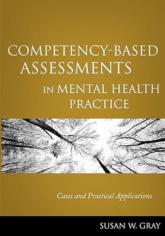 Competency Based Assessments In Mental Health Practice Cases And Practical Applications