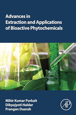 advances in extraction and applications of bioactive phytochemicals 1st edition mihir kumar purkait phd