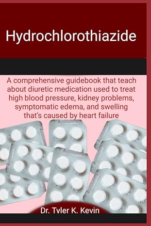 hydrochlorothiazide a comprehensive guidebook that teach about diuretic medication used to treat high blood