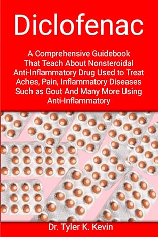 diclofenac a comprehensive guidebook that teach about nonsteroidal anti inflammatory drug used to treat aches