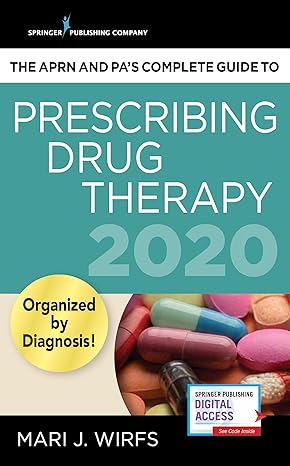 the aprn and pas complete guide to prescribing drug therapy 2020 4th edition mari j wirfs phd mn aprn anp bc