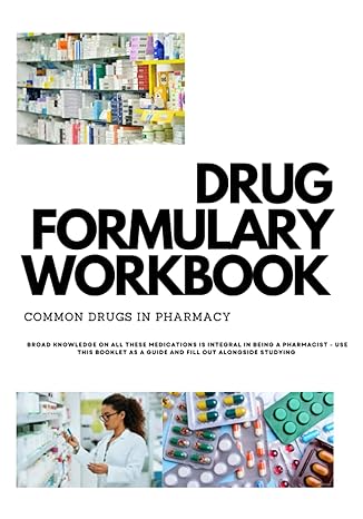 drug formulary workbook ideal for pharmacy students a drug formulary workbook to fill out 1st edition abbie