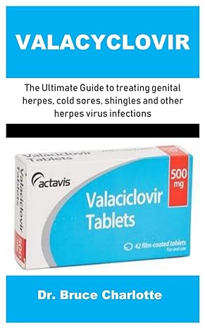valacyclovir the ultimate guide to treating genital herpes cold sores shingles and other herpes virus