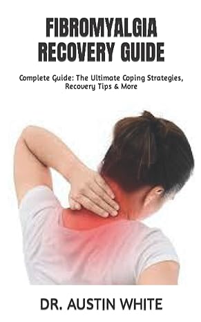 fibromyalgia recovery guide complete guide the ultimate coping strategies recovery tips and more 1st edition