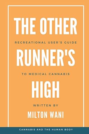 the other runners high recreational users guide to medical cannabis 1st edition milton wani b09whg5gz4,