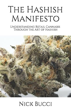 the hashish manifesto understanding retail cannabis through the art of hashish 1st edition nick j bucci ,