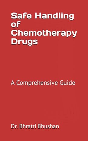 safe handling of chemotherapy drugs a comprehensive guide 1st edition dr bhratri bhushan b0ch2nn58m,