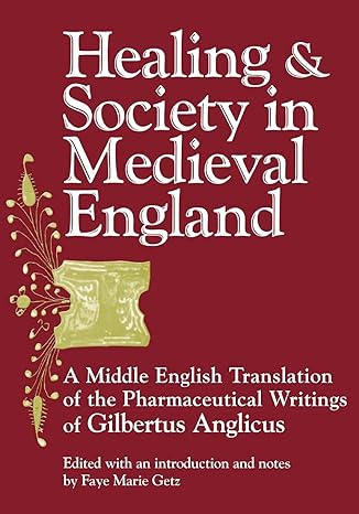 healing and society in medieval england a middle english translation of the pharmaceutical writings of