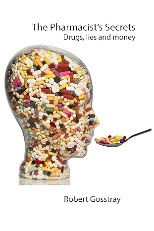 the pharmacists secrets drugs lies and money 1st edition mr robert gosstray 1502723093, 978-1502723093