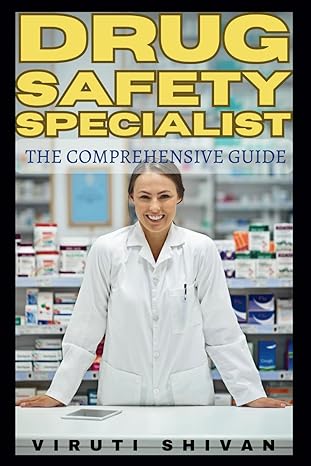 Drug Safety Specialist The Comprehensive Guide Essential Skills Regulatory Insights And Industry Practices For Professionals