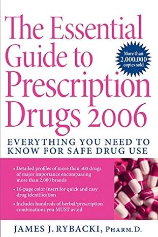 the essential guide to prescription drugs 2006 everything you need to know for safe drug use 1st edition