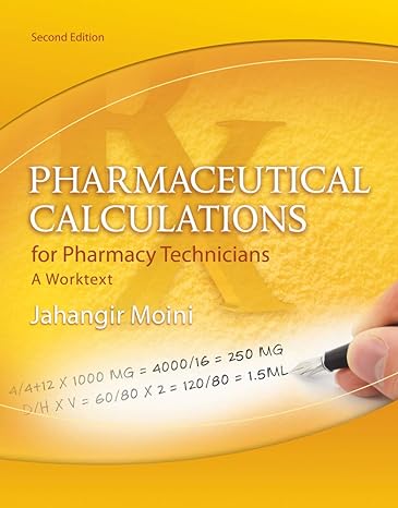 pharmaceutical calculations for pharmacy technicians a worktext 2nd edition jahangir moini 1133131344,