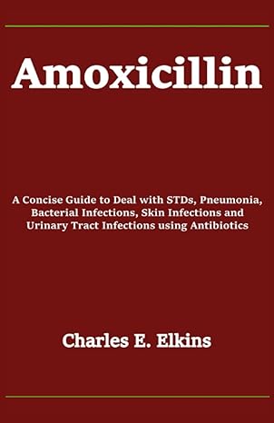 amoxicillin a concise guide to deal with stds pneumonia bacterial infections skin infections and urinary