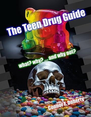 the teen drug guide what why and why not 1st edition connor f doherty b0cl1h4bxc, 979-8862977158