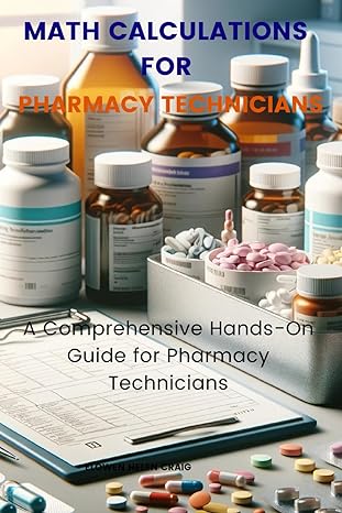math calculations for pharmacy technicians a comprehensive hands on guide for pharmacy technicians pharmacy