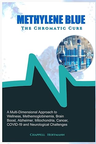 methylene blue the chromatic cure a multi dimensional approach to wellness methemoglobinemia brain boost