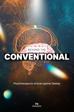 beyond the conventional phytotherapeutic actives against obesity 1st edition dr amir pereira saado ,max