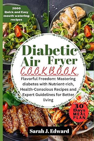 diabetes air fryer cookbook for beginners 2024 flavorful freedom mastering diabetes with nutrient rich health