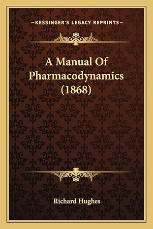a manual of pharmacodynamics 1st edition richard hughes md 1165280531, 978-1165280537