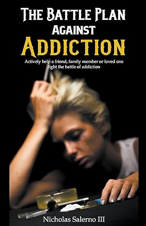 the battle plan against addiction 1st edition nicholas salerno iii b096lpqz2b, 979-8201845612