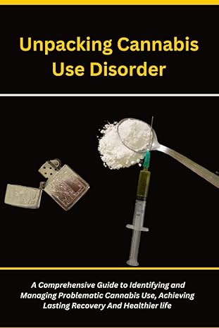 unpacking cannabis use disorder a comprehensive guide to identifying and managing problematic cannabis use